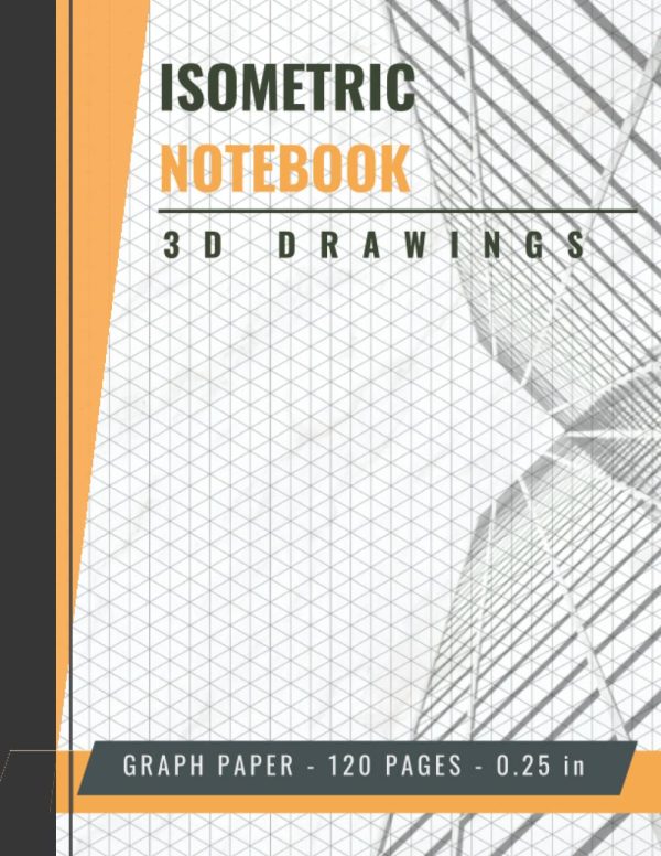 Isometric Notebook 3D Drawings | Isometric Graph Paper A4 pad - 8.5 x 11 - 120 pages - Grid of Equilateral Triangles 0.25 in. Architect & Engineers Technical Drawing