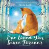 I've Loved You Since Forever Board Book: A Valentine's Day Book for Kids