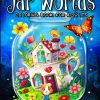 Jar Worlds: A Coloring Book for Adults Featuring Whimsical Jars with Fun Fantasy Characters, Adorable Animals, and Magical Scenes for Stress Relief and Relaxation