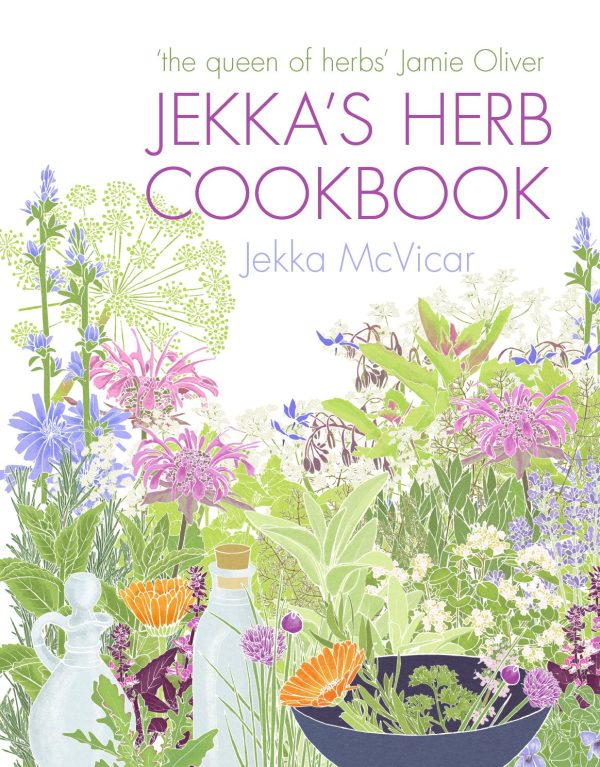 Jekka's Herb Cookbook: Foreword by Jamie Oliver