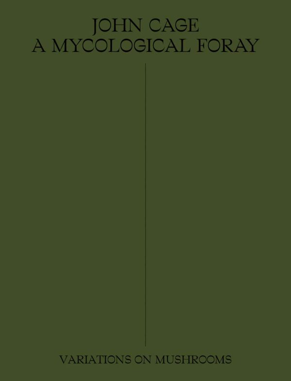 John Cage: A Mycological Foray: Variations on Mushrooms