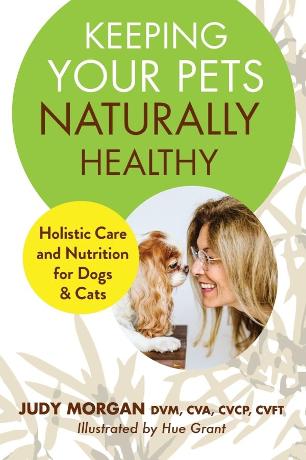 Keeping Your Pets Naturally Healthy: Holistic Care and Nutrition for Dogs & Cats