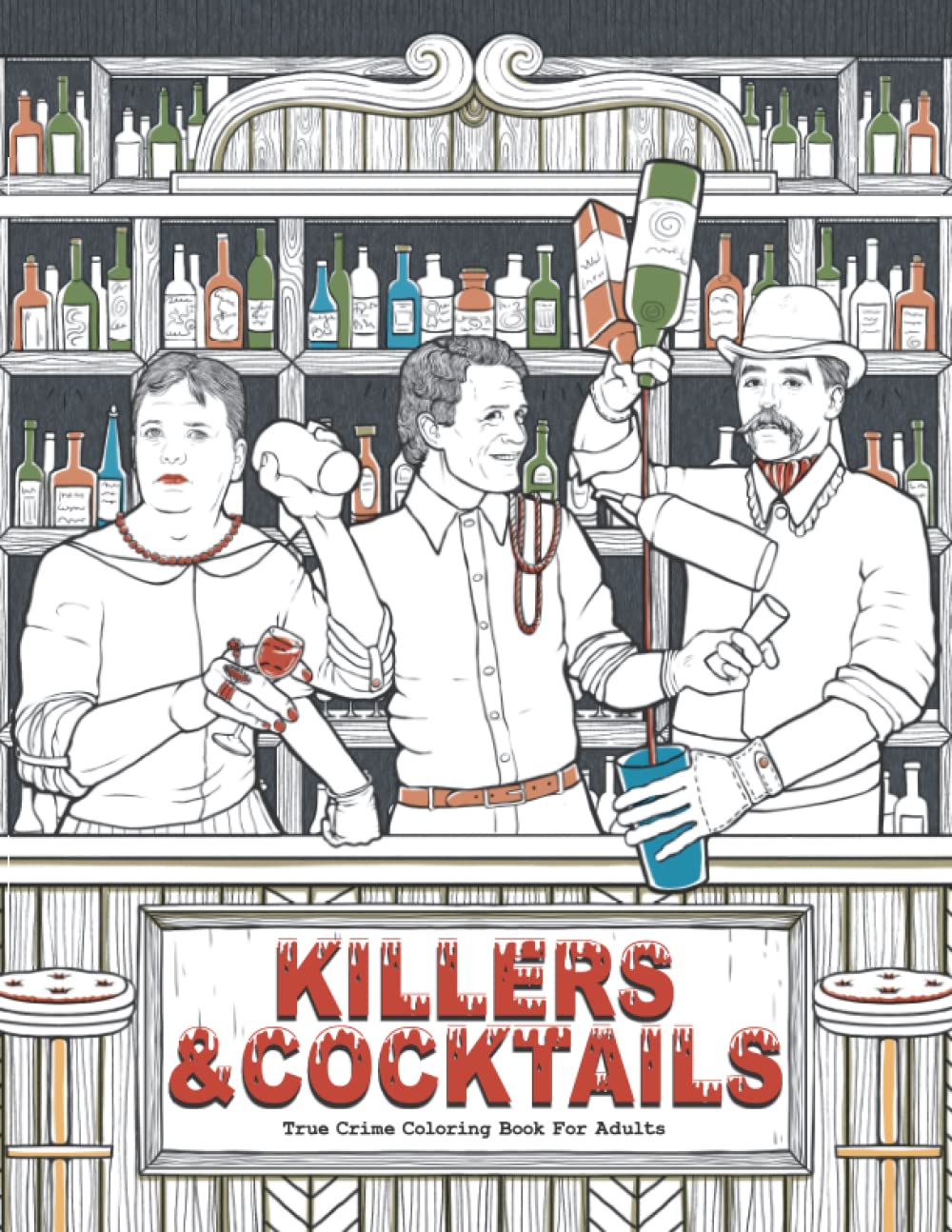 Killers & Cocktails: Serial Killer Coloring Gift Book for True Crime Lovers with Recipes Inspired by Infamous Serial Killers