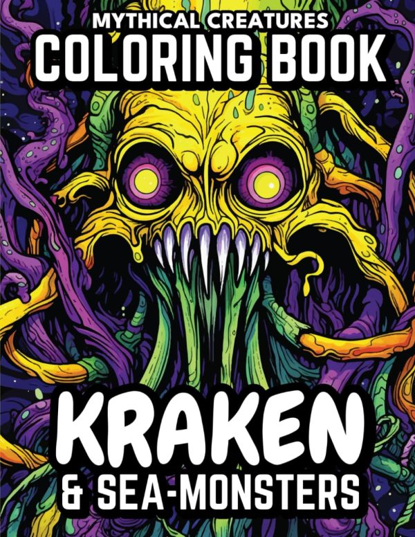 Kraken & Sea-monsters Coloring Book: (Mythical Creatures) 40 Unique Coloring pages for Teens, Adults. Artistic and Mindful Designs for Relaxation and Creative De-Stressing