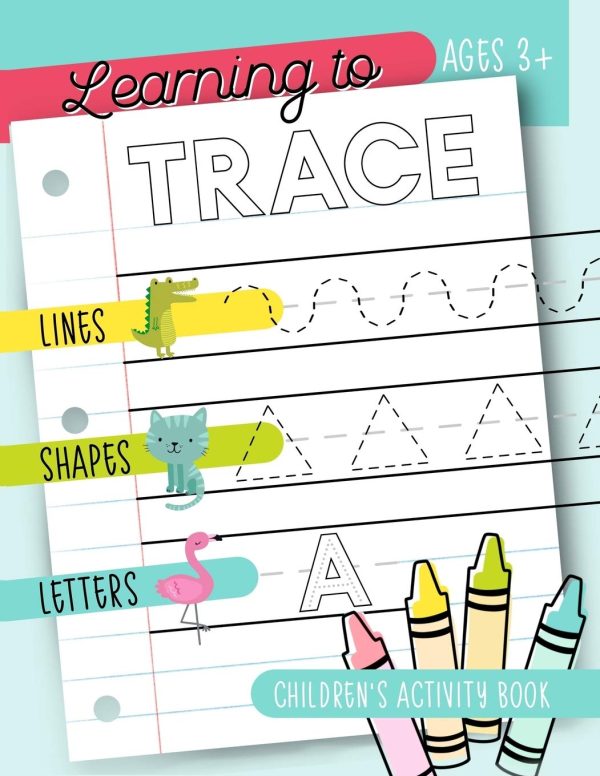 Learning to Trace: Children's Activity Book: Lines Shapes Letters Ages 3+