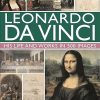 Leonardo Da Vinci: His Life and Works in 500 Images: An Illustrated Exploration of the Artist, His Life and Context, with a Gallery of 300 of His Greatest Works