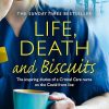 Life, Death and Biscuits: The inspiring diaries of a Critical Care nurse on the Covid front line