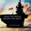 Living the Dream, Serving the Queen: A Collection of Royal Navy Memories