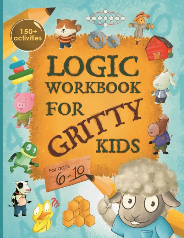 Logic Workbook for Gritty Kids: Spatial reasoning, math puzzles, word games, logic problems, activities, two-player games. (The Gritty Little Lamb ... & STEM skills in kids ages...