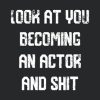 Look at you becoming An Actor And Shit Funny Actor Notebook Graduation gift: Notebook/Journal Track Lessons, Homebook To Define Goals & Record Progress And To do list | 6"x9",...
