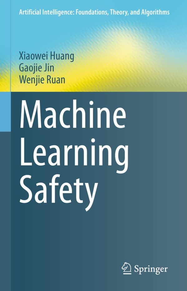 Machine Learning Safety (Artificial Intelligence: Foundations, Theory, and Algorithms)