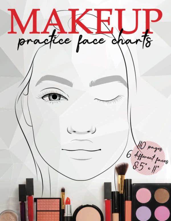 Makeup Practice Face Charts: Blank Makeup Face Chart Worksheets for Makeup Beginners and Experienced Artists. 6 Different Large Page Size Faces with ... Your Make-up Skills....