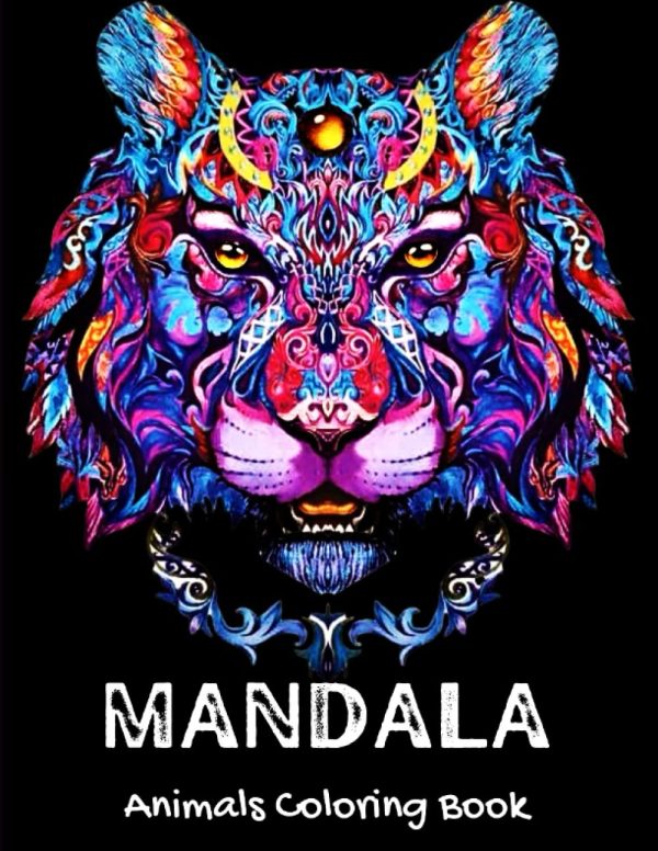 Mandala Animals Coloring Book: 50 The Most Beautiful Mandala Animals and Birds Adult Coloring Book/ Unique and Amazing Mandala Animal and Bird Adult ... / Stress Relieving...
