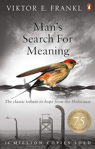 Man's Search For Meaning: The classic tribute to hope from the Holocaust