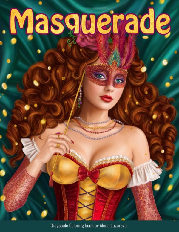 Masquerade Coloring Book. Grayscale By Alena Lazareva: Relax coloring Book for Adults (Victorian Beauty coloring book) (Beauties coloring books)