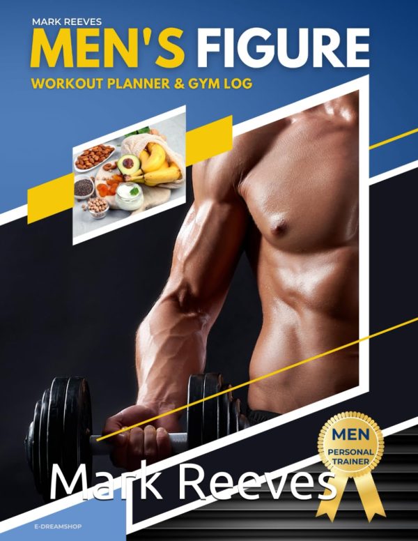 Men's Figure / Workout Planner & Gym Log by Mark Reeves: Extension for the ebook titled "Men's Figure - Training and Basic Knowledge" by Mark Reeves