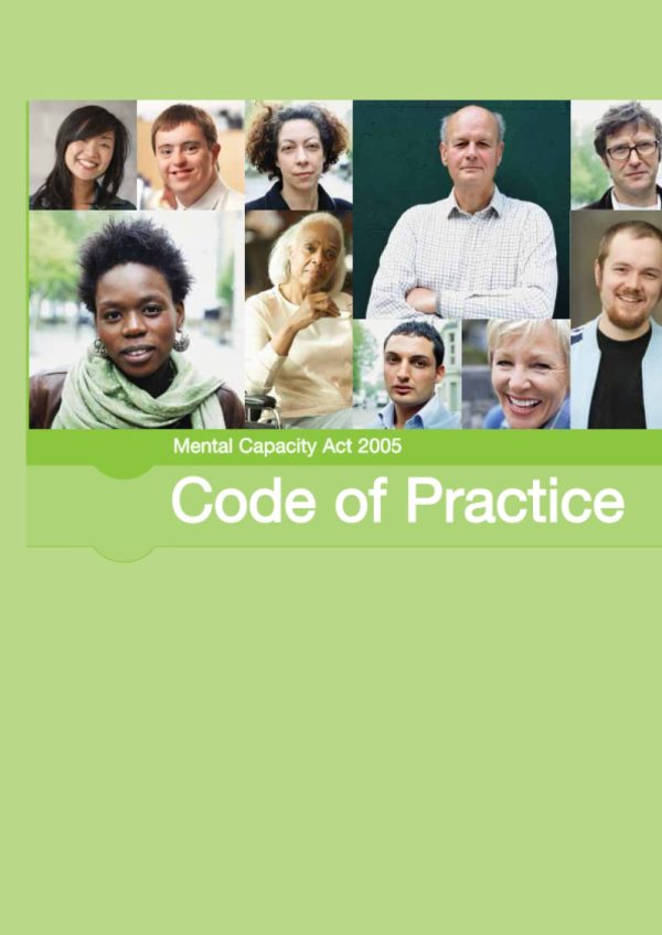 Mental Capacity Act 2005 Code of Practice: Code of practice giving guidance for decisions made under the Mental Capacity Act 2005