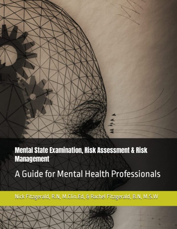 Mental State Examination, Risk Assessment & Risk Management: A Guide for Mental Health Professionals