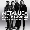 Metallica All the Songs: The Story Behind Every Track