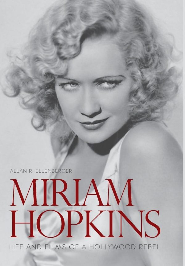 Miriam Hopkins: Life and Films of a Hollywood Rebel (Screen Classics)