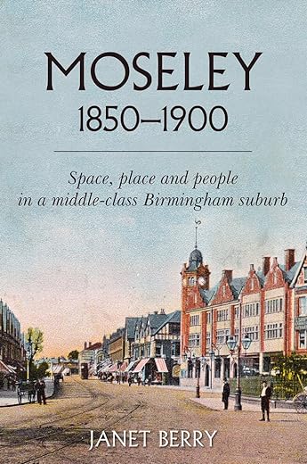 Moseley 1850-1900: Space, place and people in a middle-class Birmingham suburb