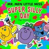 Mr Men Little Miss: The Super Silly Day: A super funny illustrated children’s book, perfect for lovers of pranks and jokes (Mr. Men and Little Miss Picture Books)