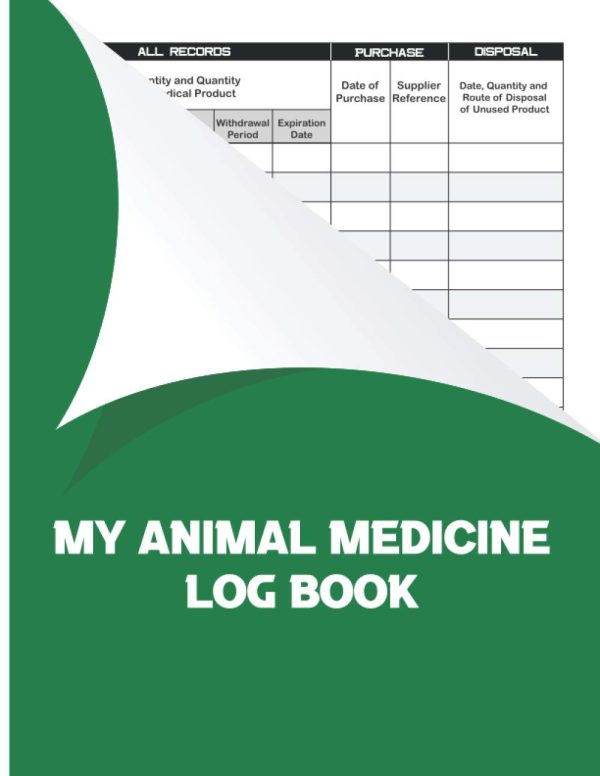 My Animal Medicine Log Book: Record All Farm Medicines Used, Animal Treatment Log Book, Journal & Record Keeper