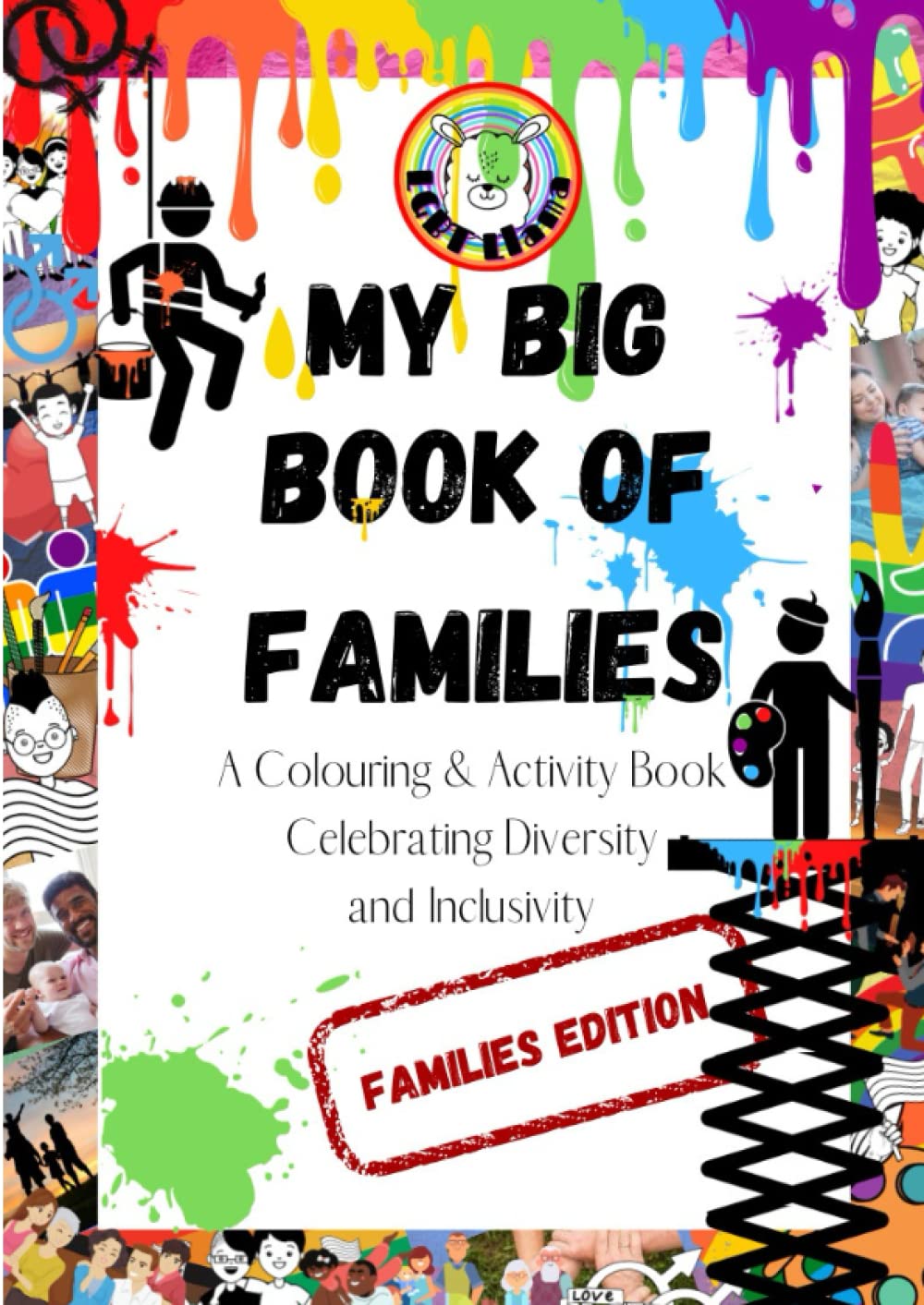 My Big Book of Families: A Colouring and Activity Book Celebrating Diversity and Inclusivity (LGBT Llama Colouring and Activity Books)