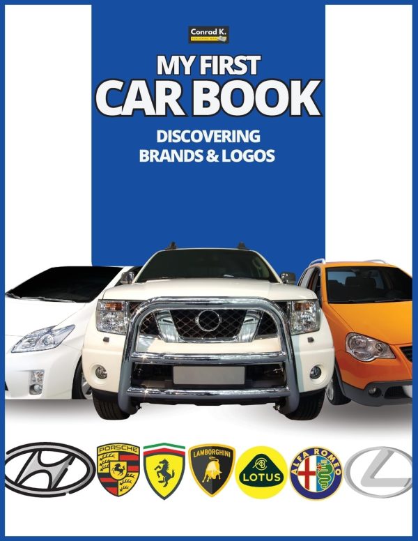 My First Car Book: Discovering Brands and Logos, colorful book for kids, car brands logos with nice pictures of cars from around the world, learning car brands from A to Z.