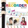 My First Recorder: Learn To Play: Kids
