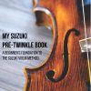 My Suzuki Pre-Twinkle Violin Book: a pre-Suzuki Book 1 course