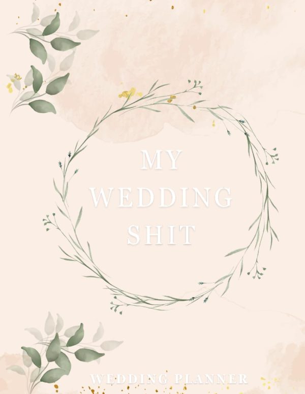My Wedding Shit: Detailed Bridal Planner for thoughts, ideas, to do lists, table planning, funny bride to be or engagement gift