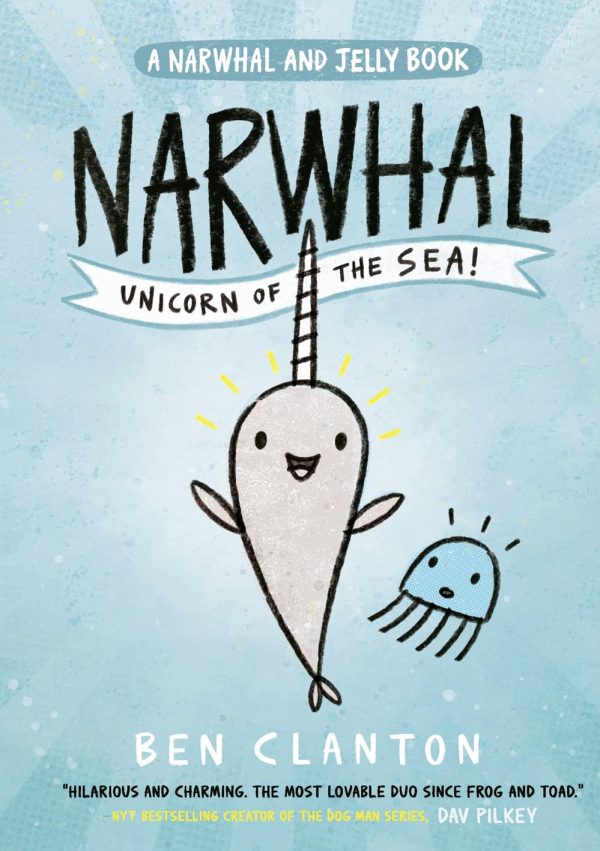 Narwhal: Unicorn of the Sea!: the perfect funny comic style book for young reluctant readers!: Book 1 (Narwhal and Jelly)