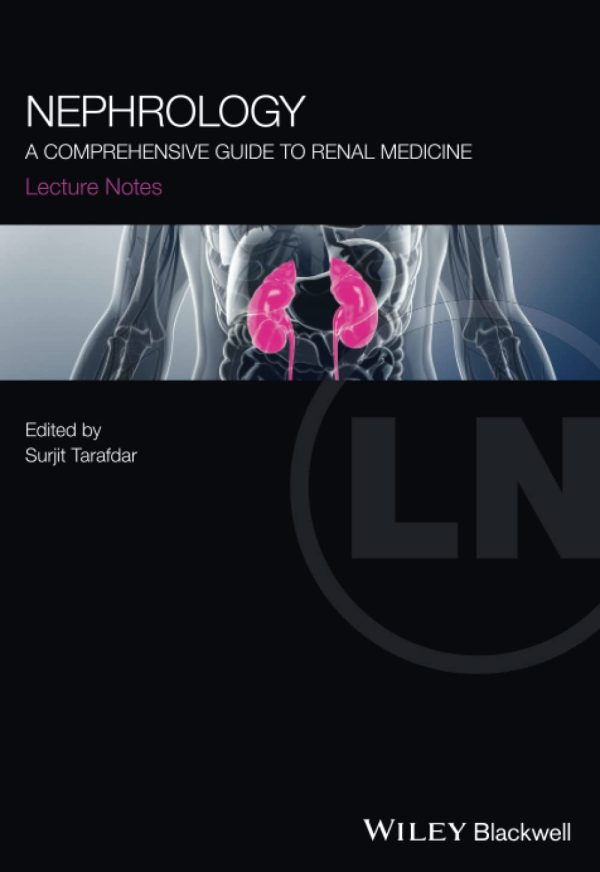 Nephrology: A Comprehensive Guide to Renal Medicine: A Comprehensive Guide to Renal Medicine (Lecture Notes)