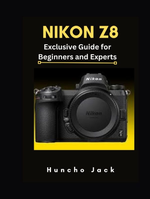 Nikon Z8: Exclusive Guide for Beginners and Expert