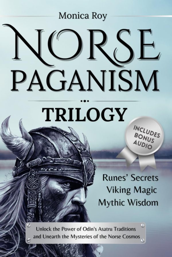 Norse Paganism Trilogy: Runes’ Secrets, Viking Magic, Mythic Wisdom. Unlock the Power of Odin's Asatru Traditions and Unearth the Mysteries of the Norse Cosmos. (Mythology and...