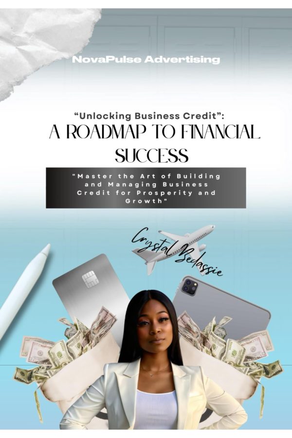 NovaPulse Advertising: A Roadmap To Financial Success: UNLOCKING BUSINESS CREDIT: Master the Art of Building and Managing Business Credit for Prosperity and Growth" by Crystal...