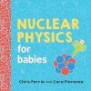 Nuclear Physics for Babies: 0 (Baby University)