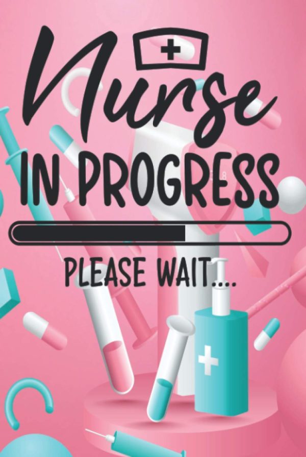 Nurse in Progress Please Wait: Future Nurse Lined Journal, Nurse Student Appreciation Gift