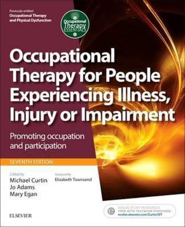 Occupational Therapy for People Experiencing Illness, Injury or Impairment: Promoting occupation and participation, 7e (Occupational Therapy Essentials)