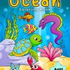 Ocean Coloring Book: Fish & Underwater Sea Animals to Color for Kids Ages 4-8