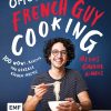 OMG! Das Kochbuch von French Guy Cooking: 100 Wow!-Rezepte und geniale Küchen-Hacks: Empfohlen von Jamie Oliver