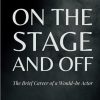 On the Stage and Off: The Brief Career of a Would-be Actor (Annotated)