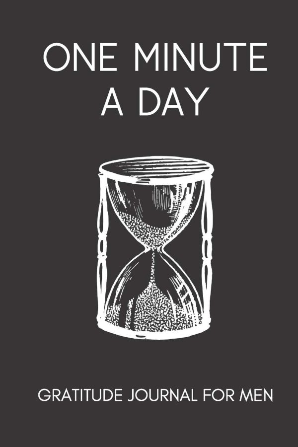 One Minute a Day Gratitude Journal for Men: Simple Daily Gratitude Notebook | Helps With Motivation, Productivity, Mental Health, Mindfulness and Positivity (Mindfulness for Men)