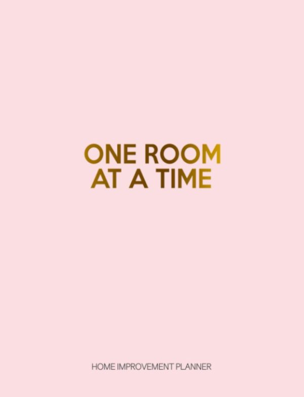 One Room at a Time: Room By Room Renovation Project Planner | Record Costs, Materials, Purchases, Quotes, Interior Design Ideas, Layout Plans, To Do Lists & More | Checklist & Log