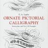 Ornate Pictorial Calligraphy: Instructions and Over 150 Examples (Lettering, Calligraphy, Typography)