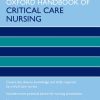 Oxford Handbook of Critical Care Nursing 2/e (Oxford Handbooks in Nursing)