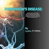 PARKINSON'S DISEASE: A Book That Gives You A Better Understanding About What Parkinson's Disease Is, It's Symptoms, Treatment, Management, Choice Of ... The World of...