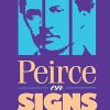 Peirce on Signs: Writings on Semiotic by Charles Sanders Peirce