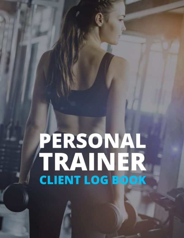 Personal Trainer Client Log Book: Client Data Organizer & Perfect Gift For Personal Trainers and Fitness Instructors